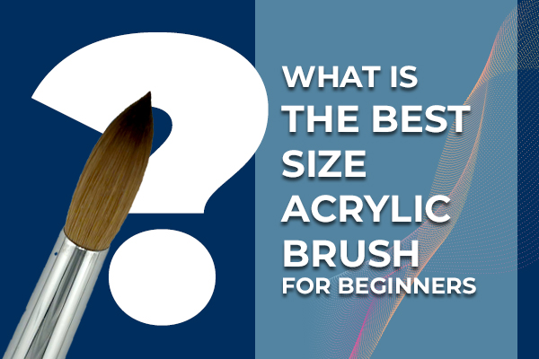 What Is the Best Size Acrylic Brush for Beginners? 1 What Is the Best Size Acrylic Brush for Beginners?