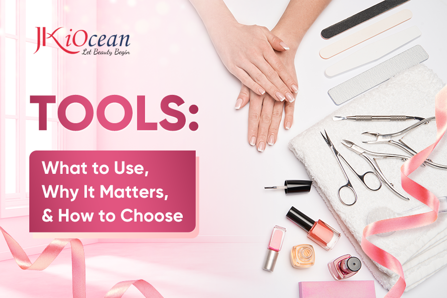 Tools Materials and Equipment in Nail Care: A Complete, Practical Field Guide 3 Tools Materials and Equipment in Nail Care