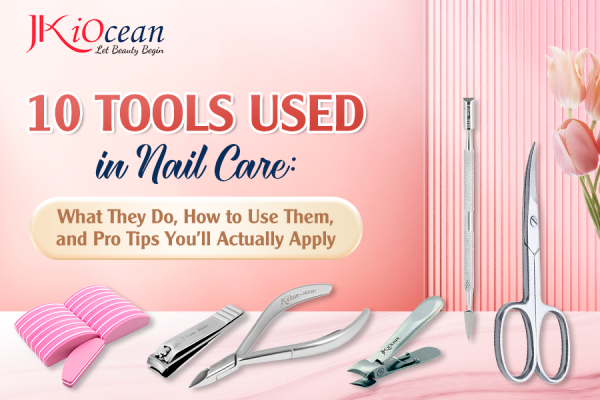 10 Tools Used in Nail Care